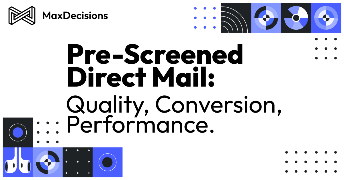 MaxDecisions: Pre-Screen Direct Mail for Maximum ROI in Financial Services